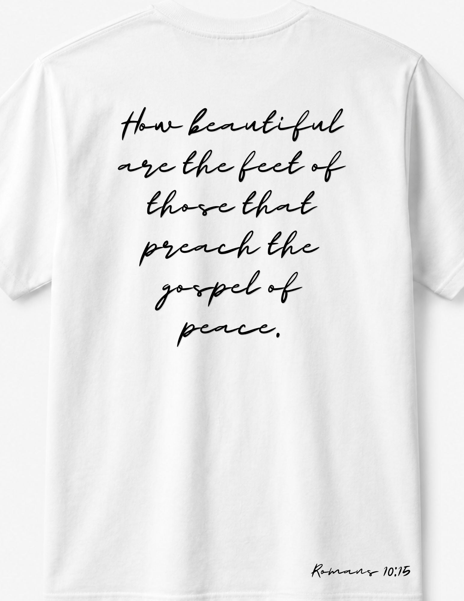 How Beautiful Are The Feet Of Those That Preach The Gospel Of Peace T-shirt