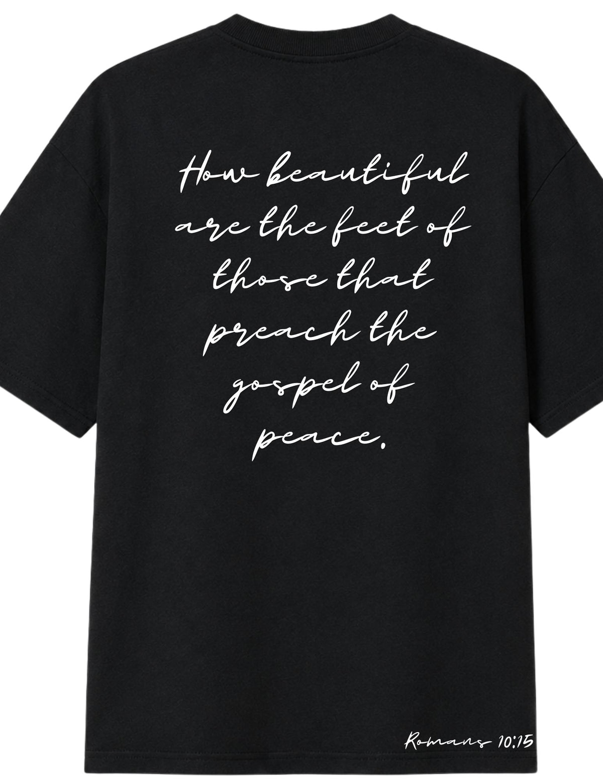 How Beautiful Are The Feet Of Those That Preach The Gospel Of Peace T-shirt
